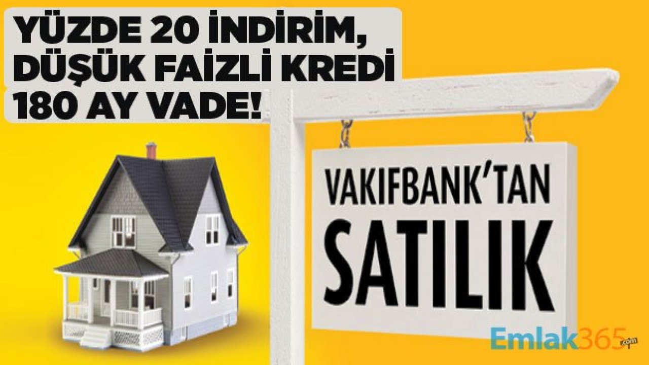 Vakıfbank Binlerce Ucuz Ev Satıyor! Yüzde 20 İndirim, 0.99 Faizli Konut Kredisi, 180 Ay Vade!