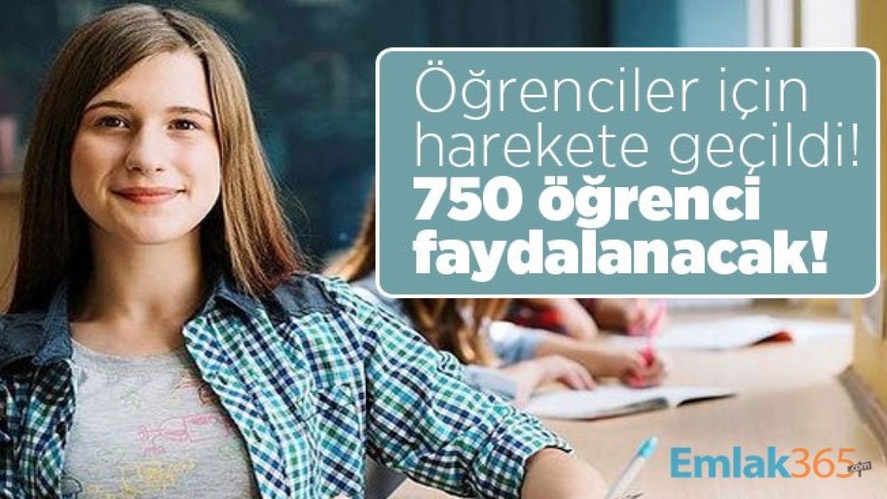 Öğrenciler için harekete geçildi! 750 öğrenci faydalanacak!