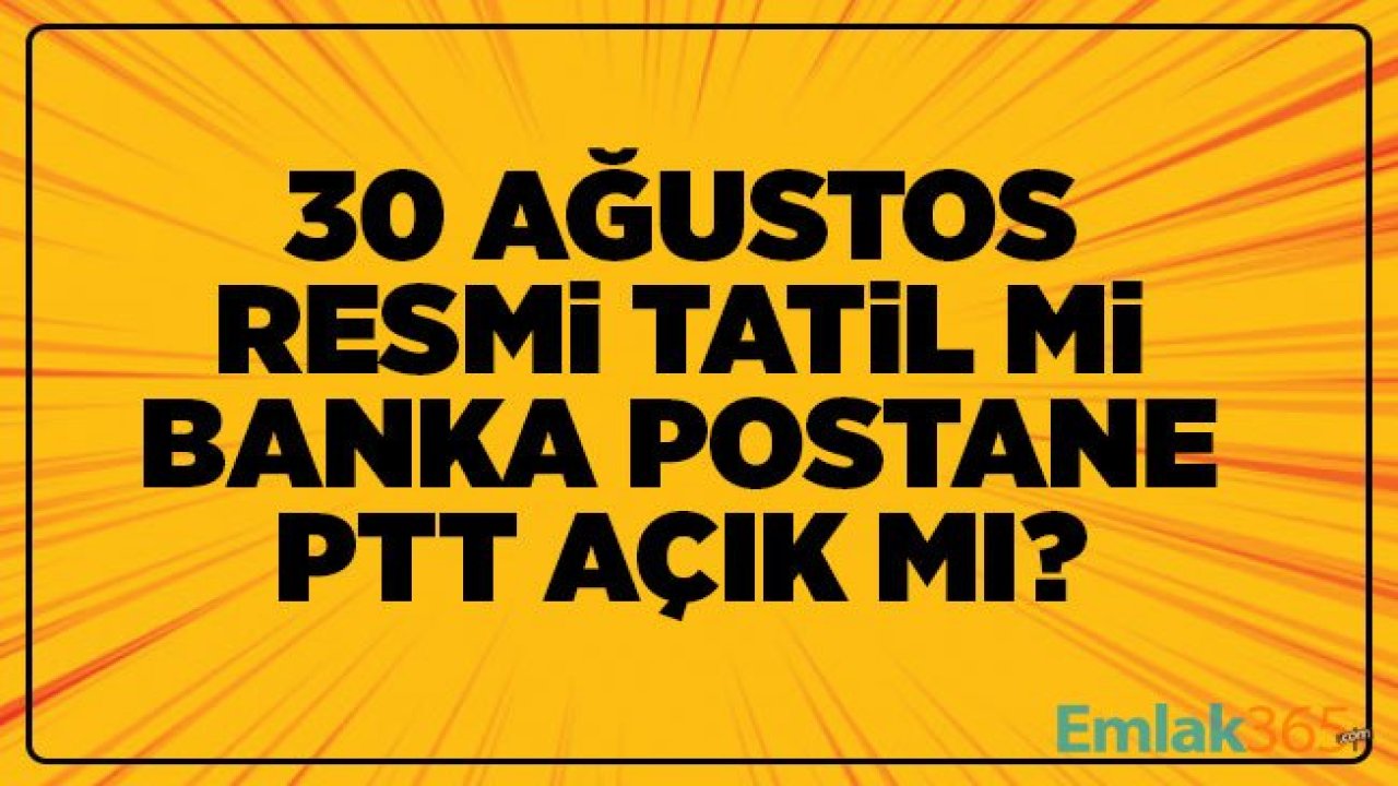 30 Ağustos resmi tatil mi banka postane PTT açık mı?