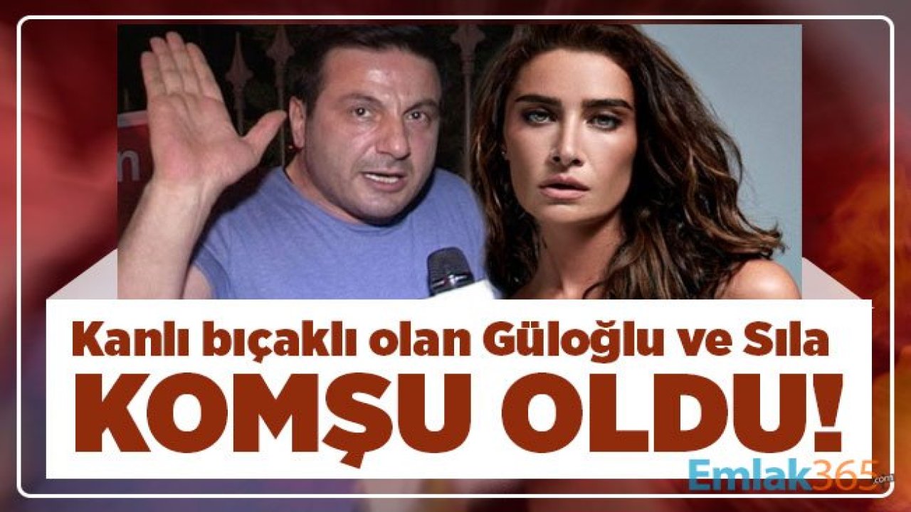 Kanlı bıçaklı olan Davut Güloğlu ve Sıla komşu oldu!