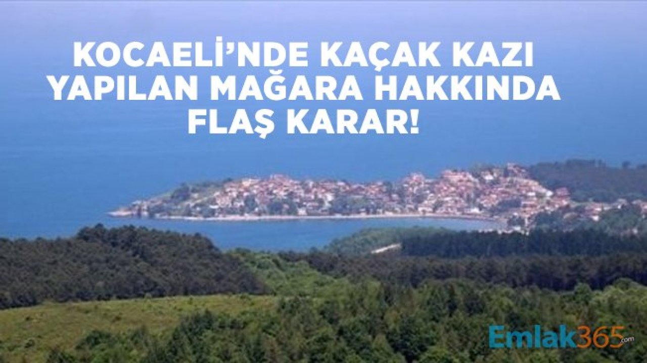 Kocaeli’nde kaçak kazı yapılan mağara hakkında flaş karar!