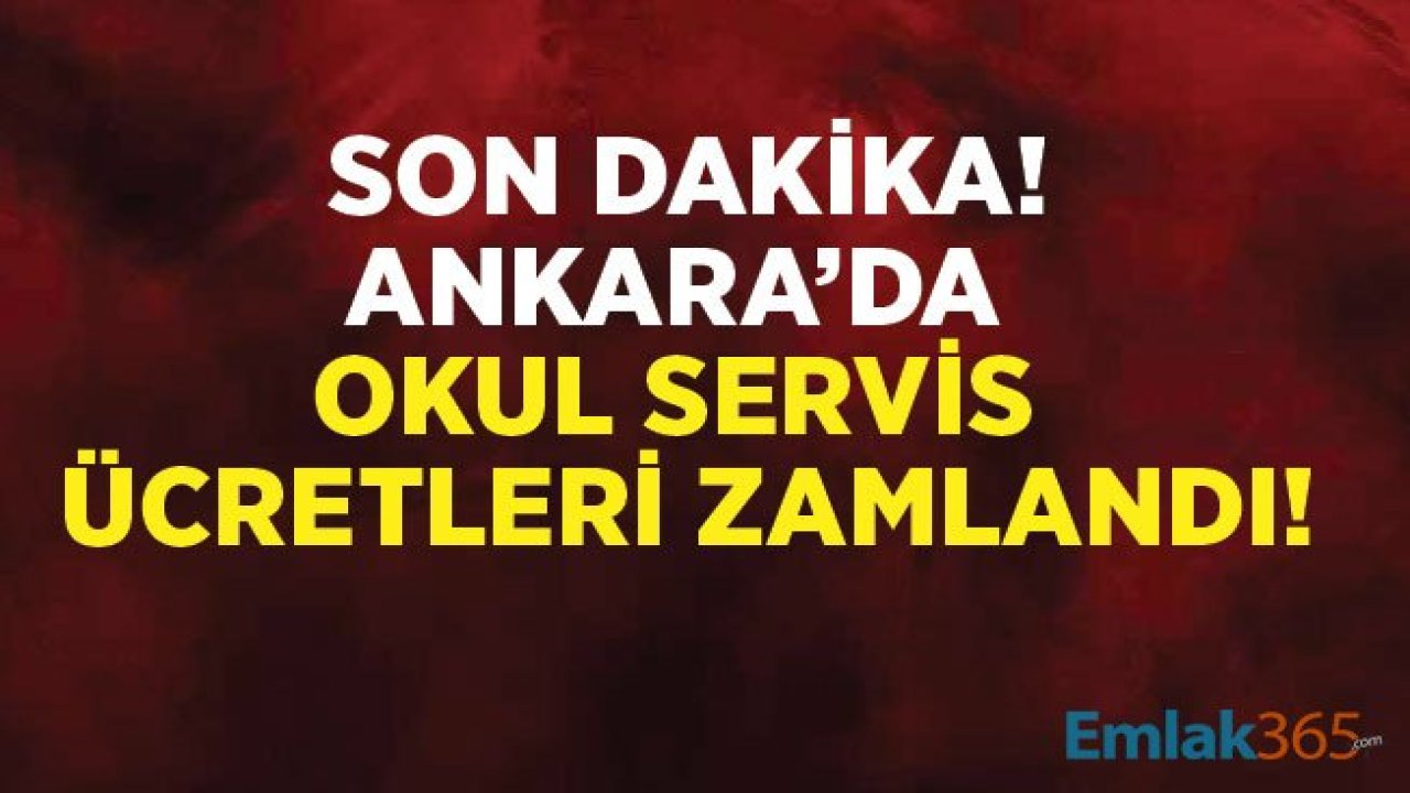 Son Dakika! Ankara Okul Servis Ücretleri İçin Zam Haberi Geldi!