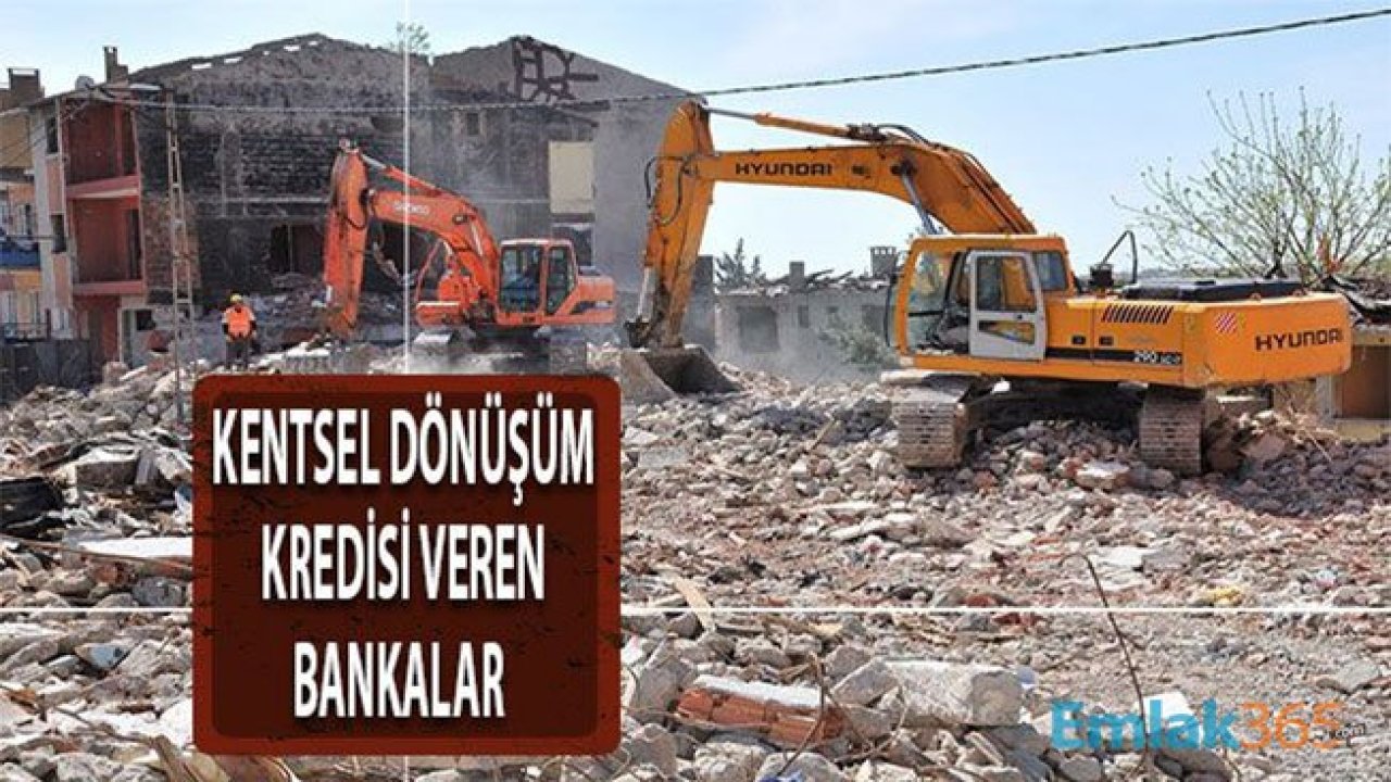 Kentsel Dönüşüm Kredisi Veren Bankalar (Hesaplama, Şartlar, Başvuru Detayları)