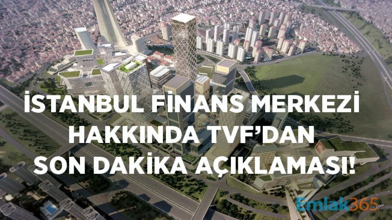 Türkiye Varlık Fonundan Son Dakika İstanbul Finans Merkezi Açıklaması!