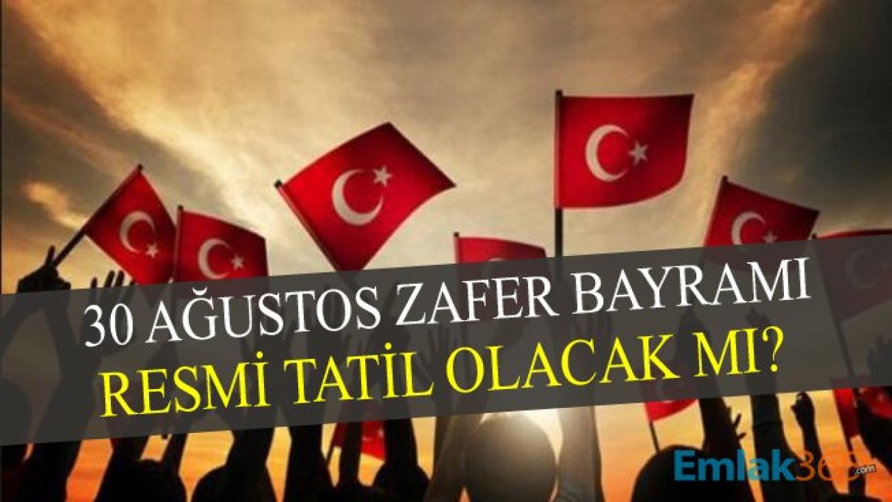 30 Ağustos Cuma Resmi Tatil Mi? Zafer Bayramı’nda Kamu Kurumları Açık Mı?