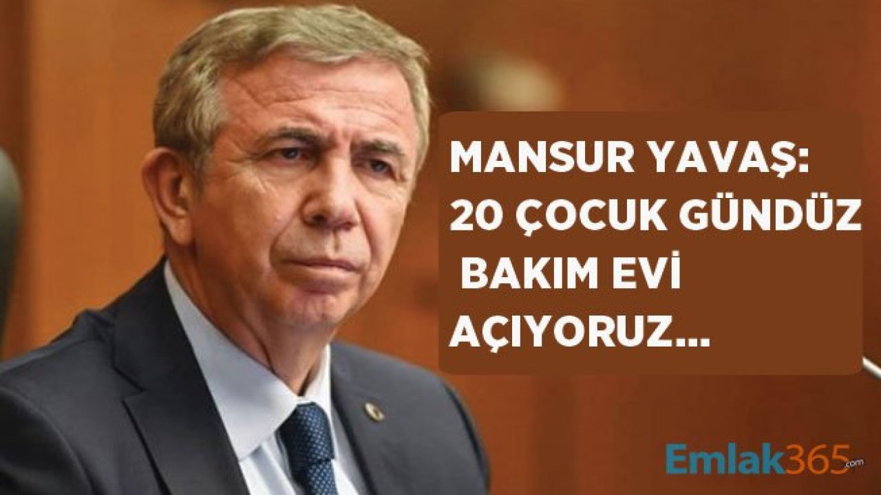 Mansur Yavaş: Ankara Büyükşehir Belediyesi 20 İlçede Çocuk Gündüz Bakımevi Açıyor!