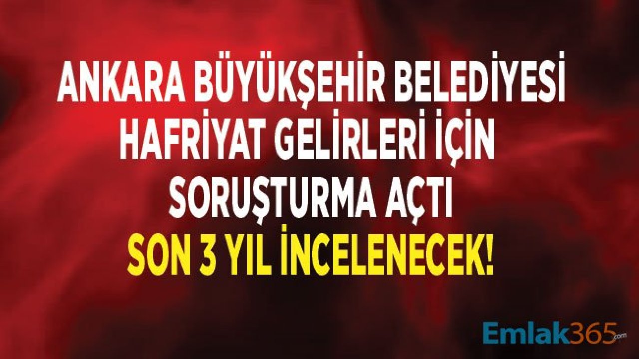 Ankara Büyükşehir Belediyesi Hafriyat Soruşturması Başlattı, Melih Gökçek Zan Altında!