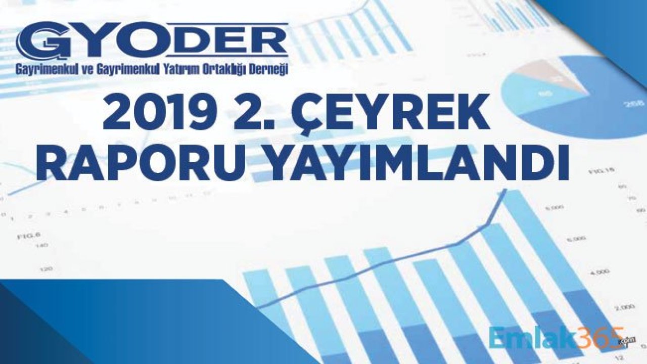 GYODER Türkiye Gayrimenkul Sektörü 2019 2. Çeyrek Raporu Yayımlandı!