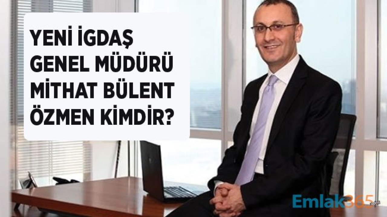 İGDAŞ Genel Müdürü Olarak Atanan Mithat Bülent Özmen Kimdir, Nerelidir?