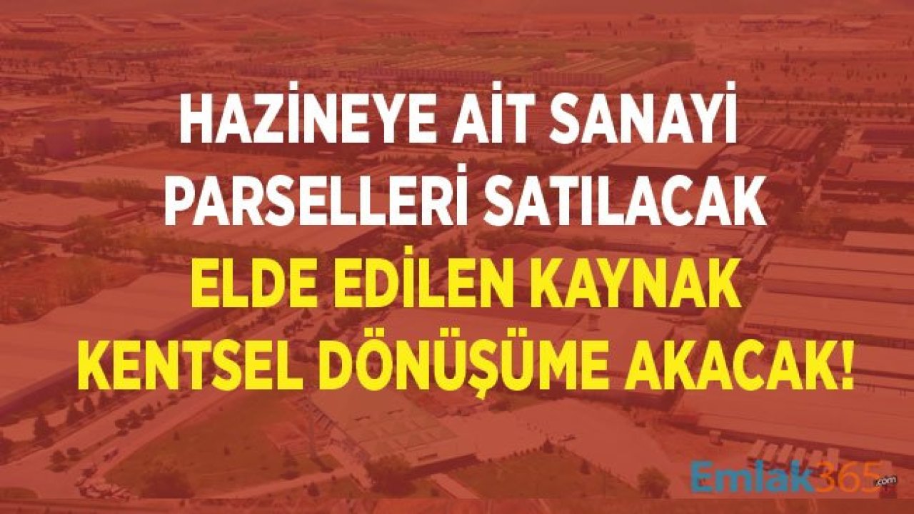 Hazineye Ait Sanayi Parselleri İçin Satışın Önü Açıldı!