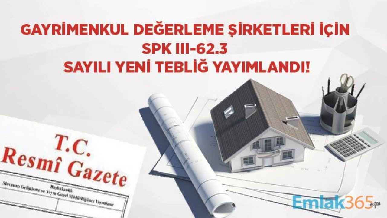 SPK Gayrimenkul Değerleme Şirketleri Hakkında Beklenen Tebliğ III-62.3 Yayımlandı!