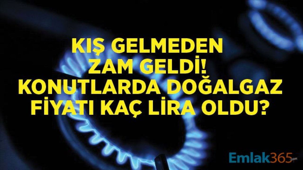 Kış Gelmeden Zam Geldi! Doğalgaz Fiyatları Zamlandı, Yeni Doğalgaz Fiyatı Kaç TL Oldu?