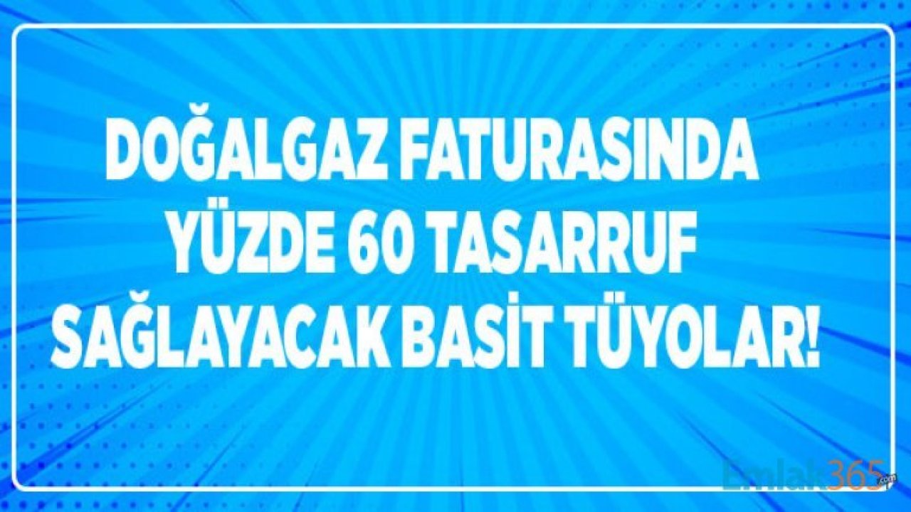 Doğalgaz Faturasını Düşürmenin Yolları! Fatura Düşürme Yöntemleri ve Düşürmek İçin Tüyolar