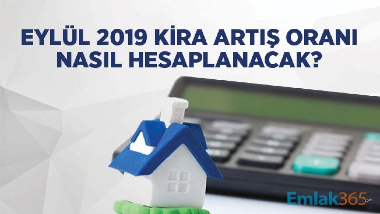 Eylül 2019 Kira Artışı Zam Oranı Açıklanıyor! Kira Artışı Nasıl Hesaplanır?