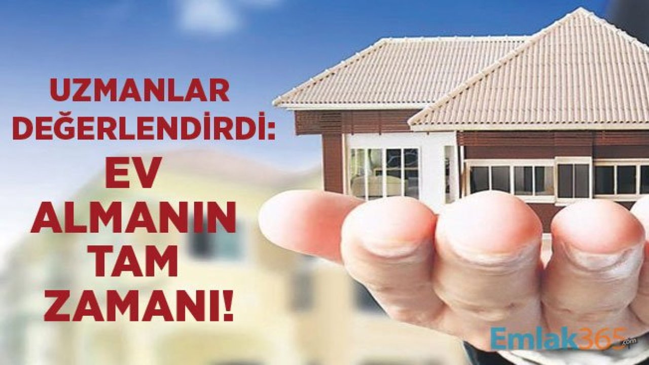 Konut Almanın Tam Zamanı Mı, Oturmak Ya da Yatırım Yapmak İçin Ev Almalı Mı, Beklemeli Mi?