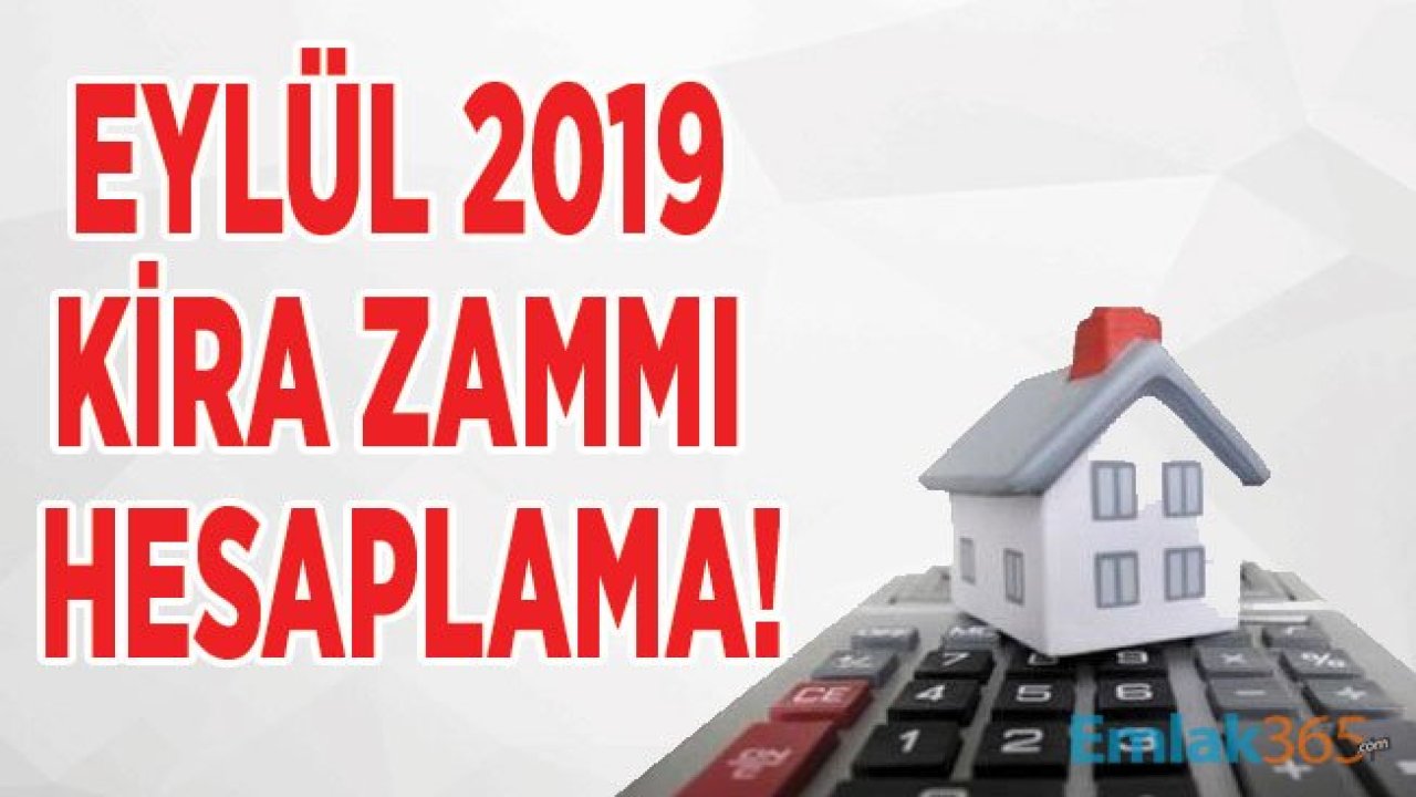 Kira Artış Oranı Açıklandı! Eylül 2019 Kira Zammı Hesaplama Örnekleri