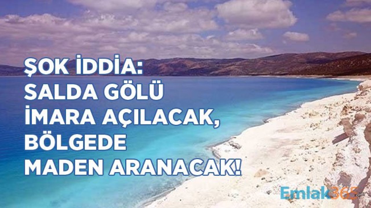 Şok Salda Gölü İddiası! Saldivler İçin Plan Onaylanmadan İhale Yapıldı, Bölgede Madencilik Ruhsatı Verildi