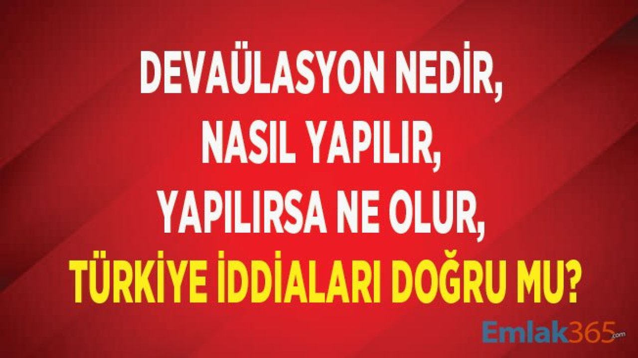 Devalüasyon Nedir, Olursa Ne Olur, Nasıl Yapılır, Türkiye İçin Olacak İddiaları Doğru Mu 2019?