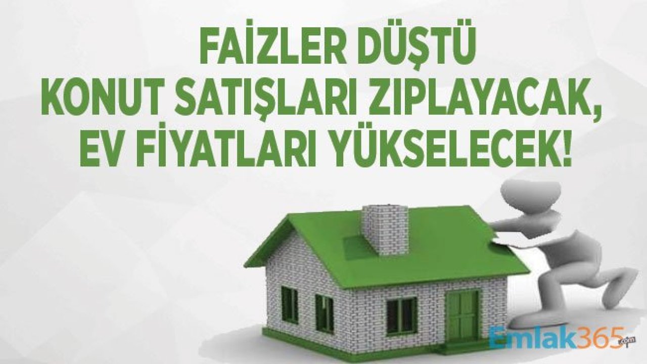 Faizler Düştü: Konut Satışları Zıplayacak, Ev Fiyatları Yükselecek!