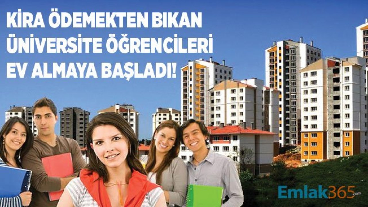 Üniversite Öğrencileri Kiralık Ev Aramaktan Sıkıldı, Konut Almaya Başladı!