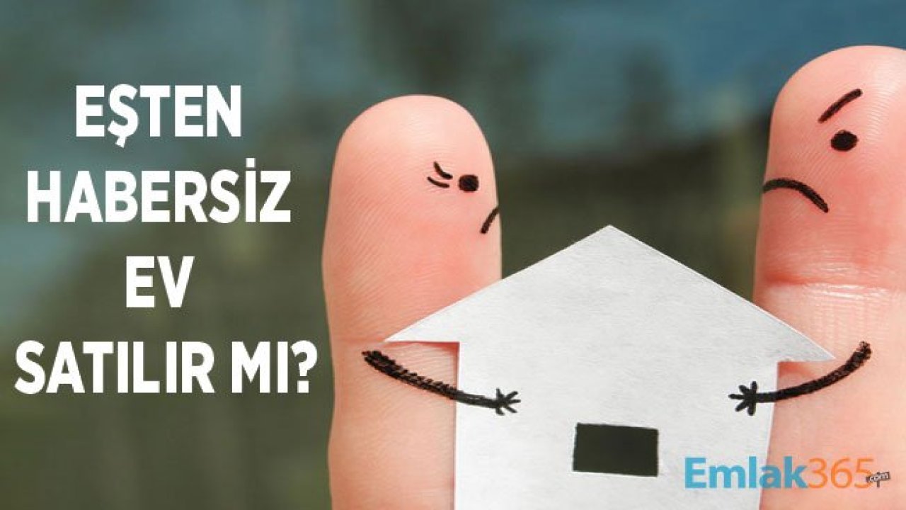 Ev Satılırken Eşin İmzası Zorunlu Mu?