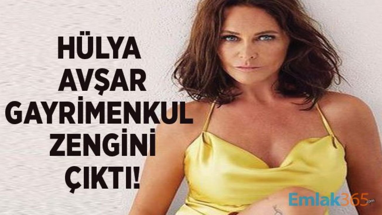 Hülya Avşar Emlak ve Gayrimenkul Zengini Çıktı!