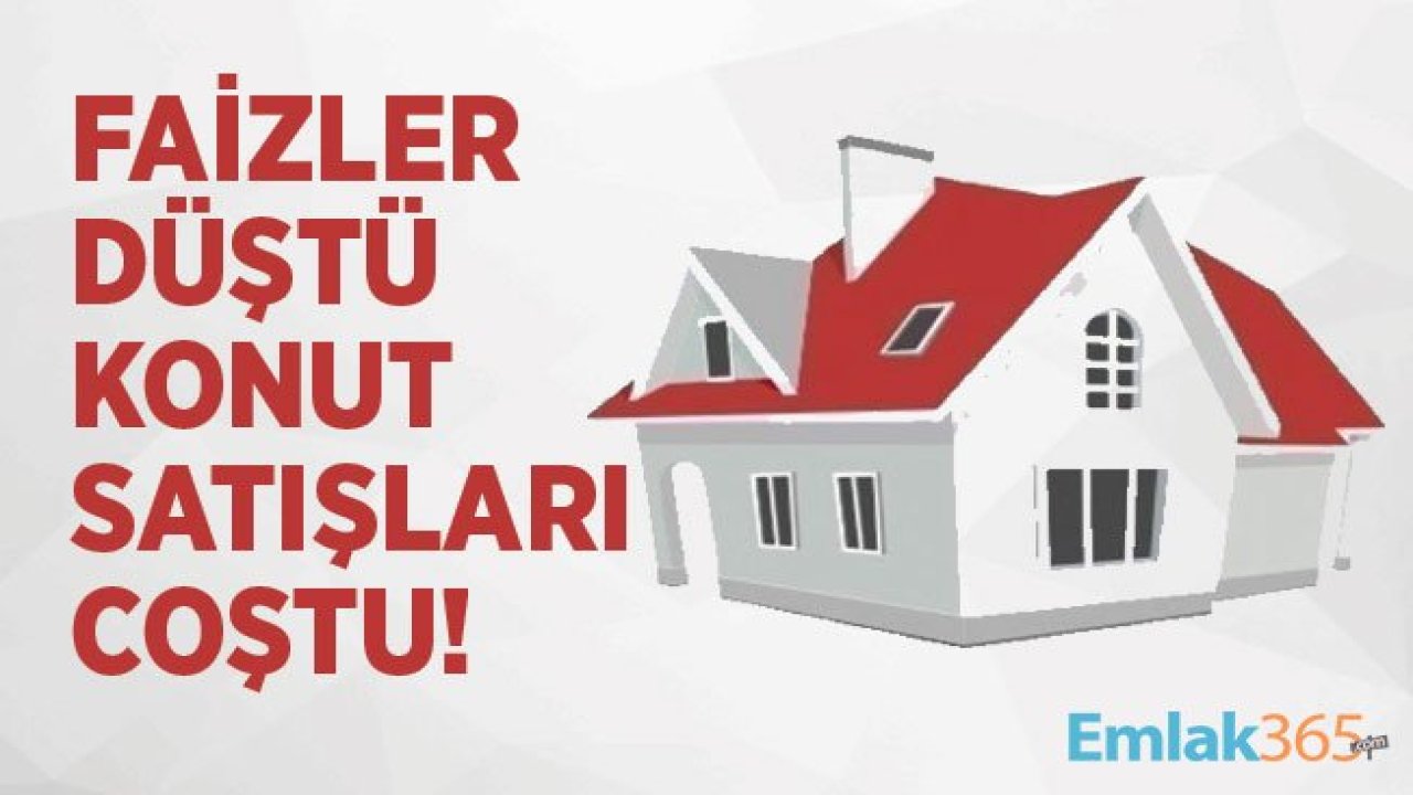 Kredi Faizleri Düştü, Konut Satışları Coştu!