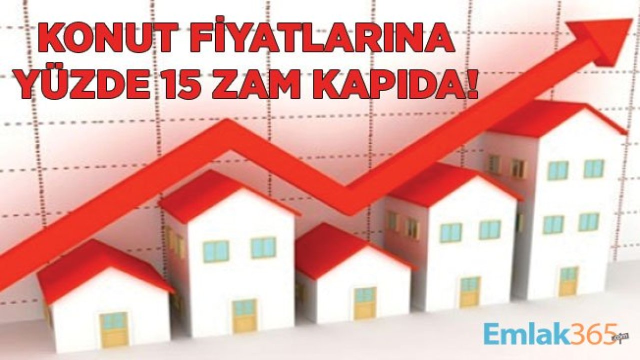 Konut Fiyatları İçin Yeni Zam İddiası: Ev Fiyatlarına Yüzde 15 Zam Gelecek