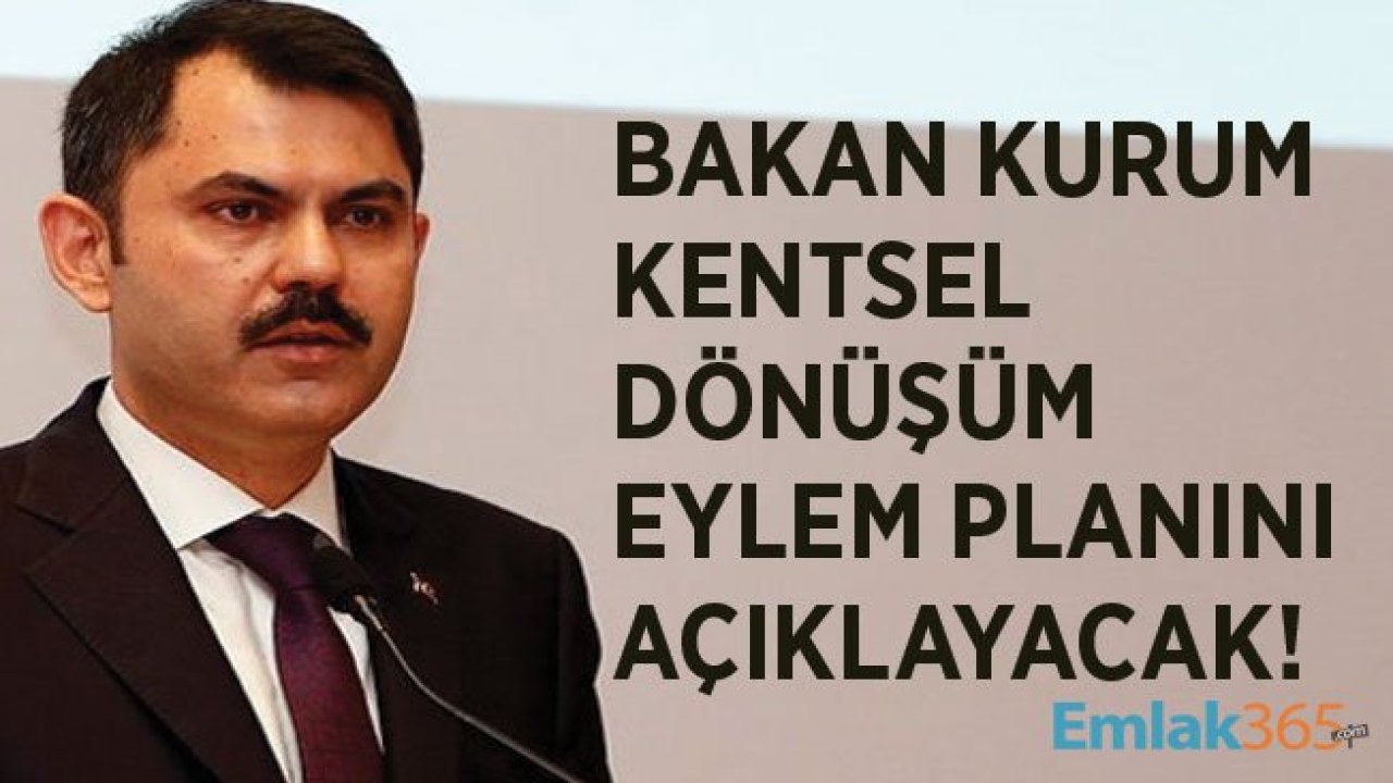 Kentsel Dönüşüm Eylem Planı Bakan Murat Kurum Tarafından Açıklanacak!