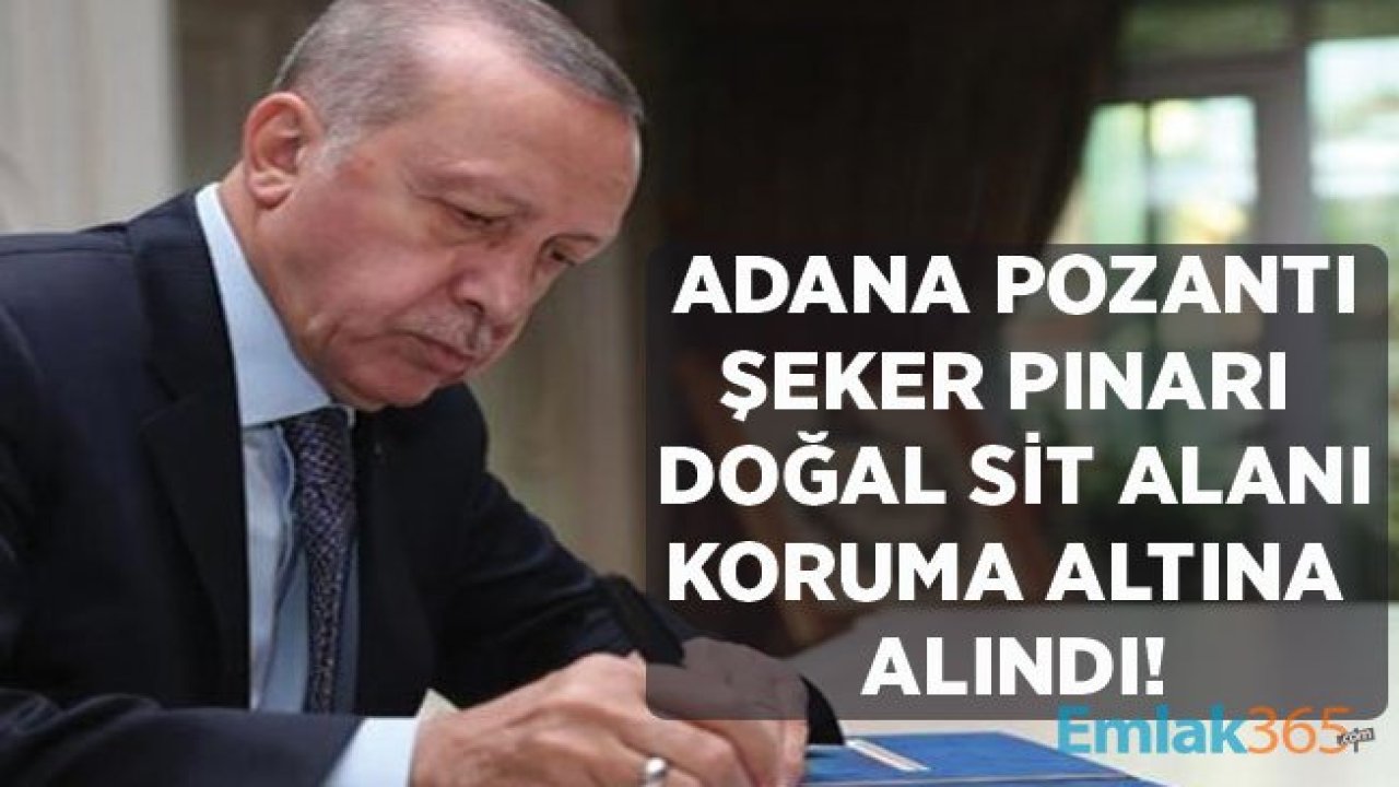 Cumhurbaşkanı Erdoğan İmzaladı, Adana Pozantı Şekerpınarı Doğal SİT Alanı Koruma Altına Alındı