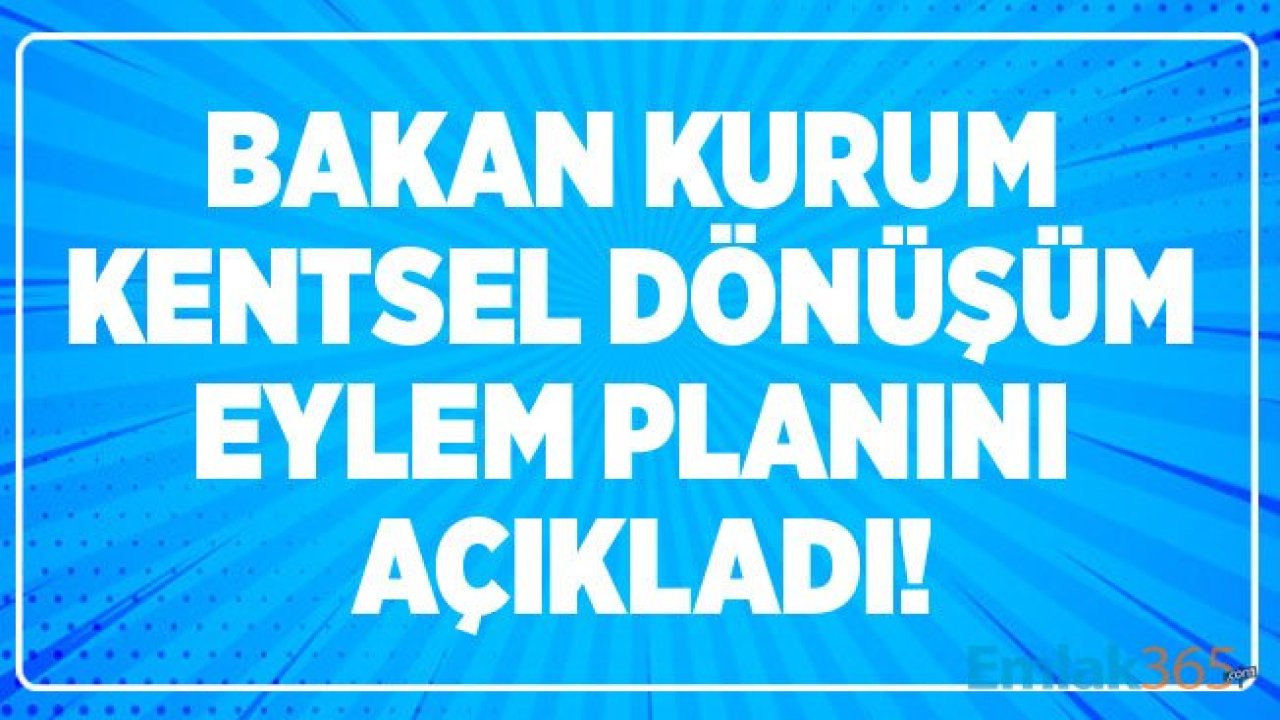 Son Dakika! Çevre Bakanı Murat Kurum Kentsel Dönüşüm Eylem Planını Açıkladı