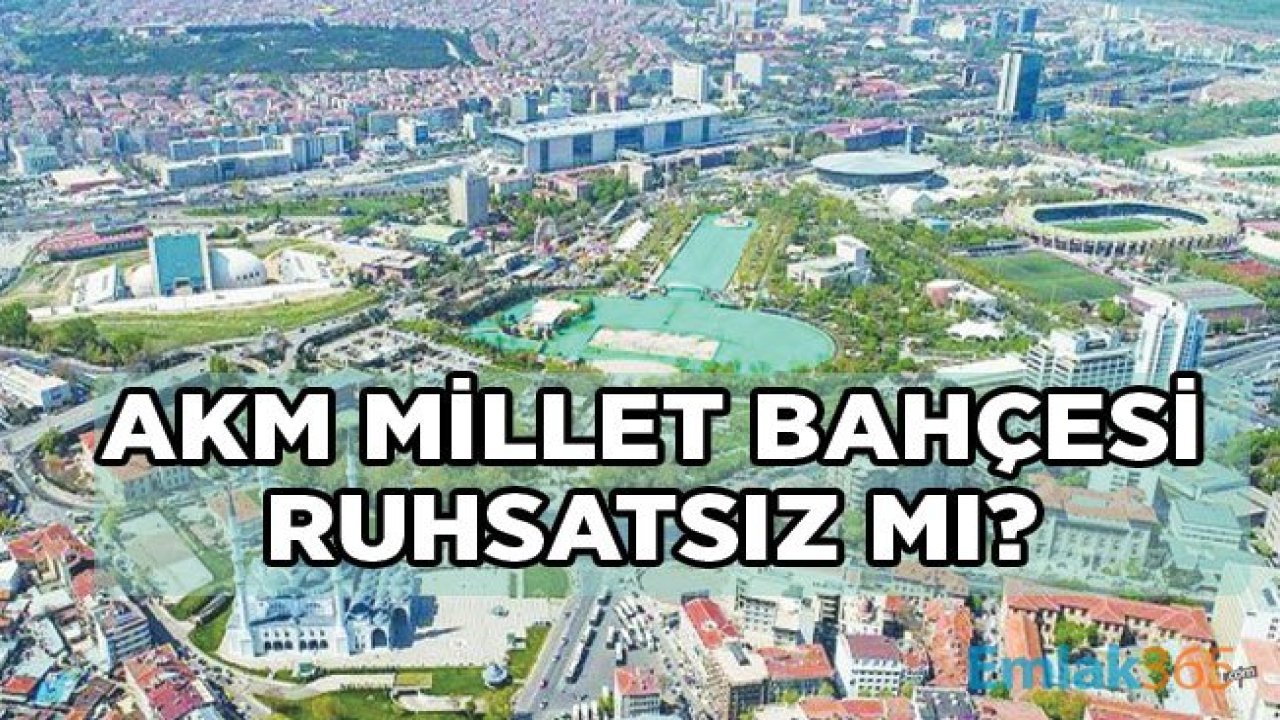 Ankara AKM Millet Bahçesi İnşaatı İçin Ruhsatsız Olduğu ve Tescilli Yapı Yıkım İddiası!