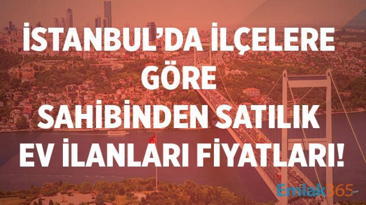 İstanbul'da 125 Bin TL 'ye Sahibinden Satılık Ev İlanları İle Konut Sahibi Olma Fırsatı!