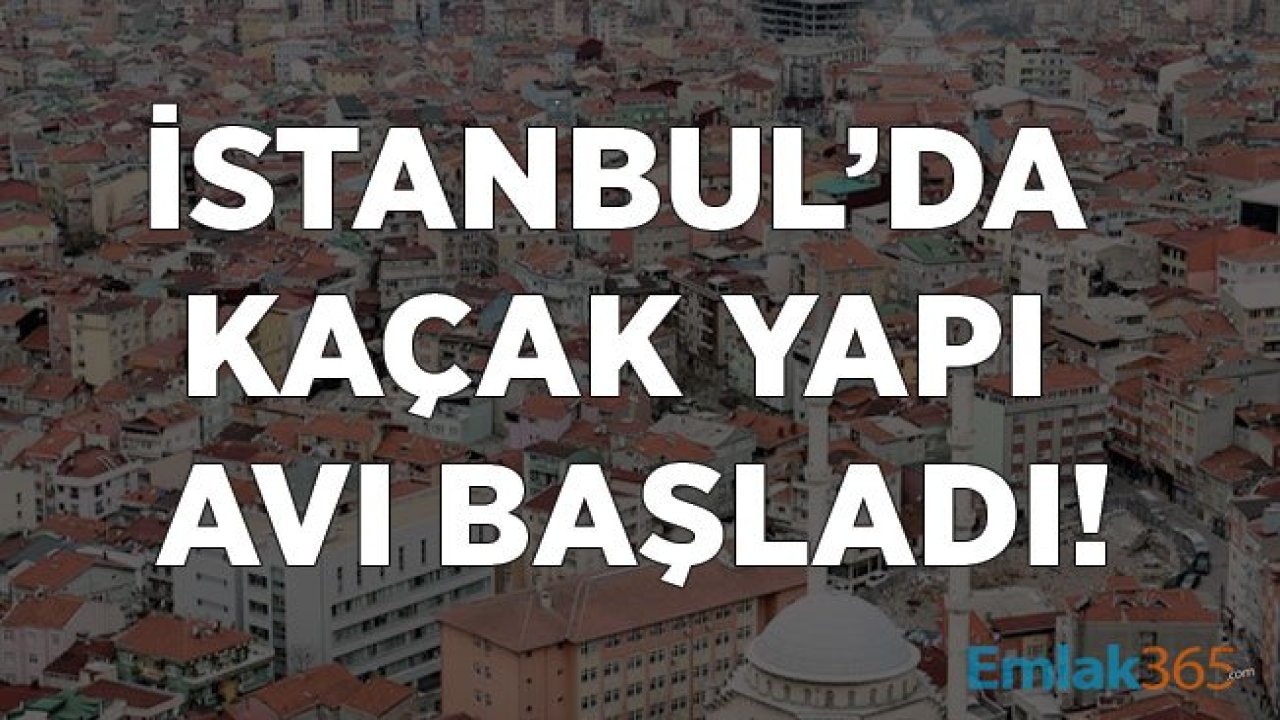 İstanbul'da Kaçak Yapılar İçin Kesin Yıkım Kararı Çıktı!