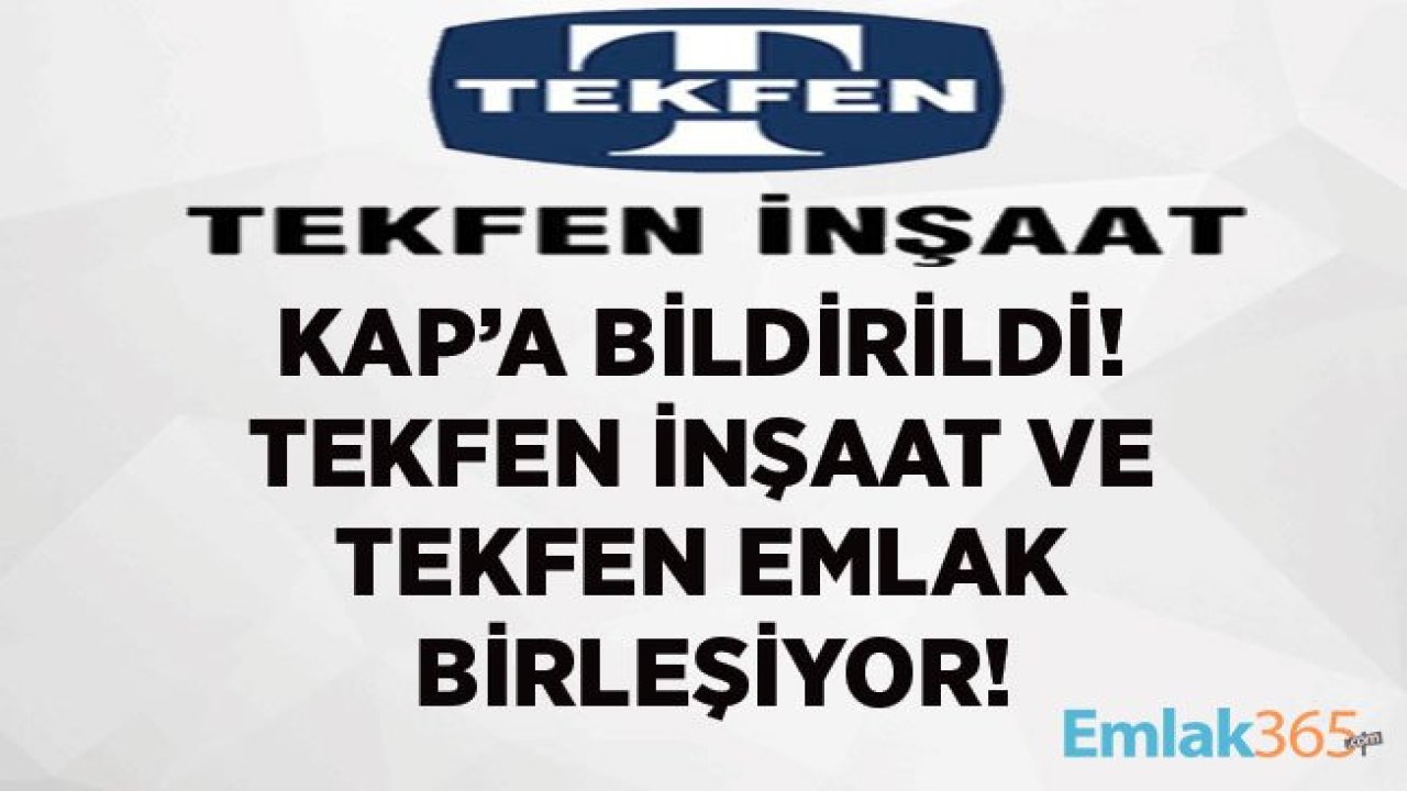 Tekfen Emlak, Tekfen İnşaat Tarafından Devralınıyor!