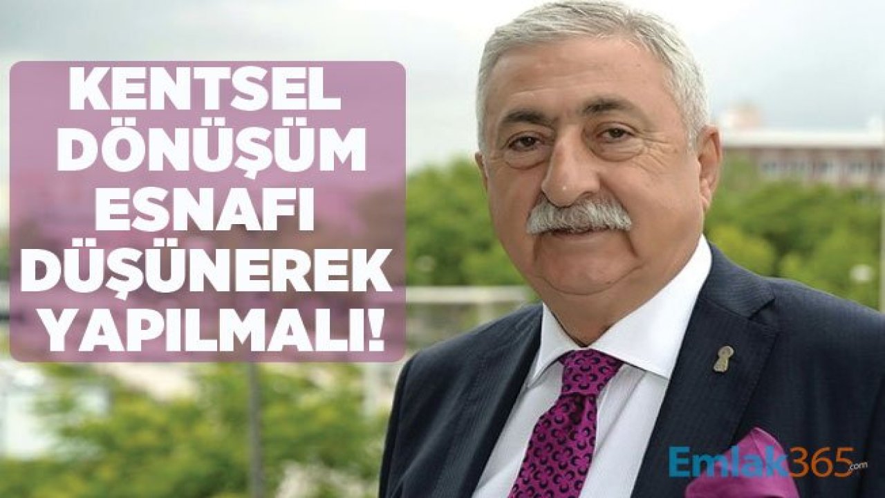 TESK Başkanı Palandöken: Kentsel Dönüşüm Esnaf Düşünülerek Yapılmalı!