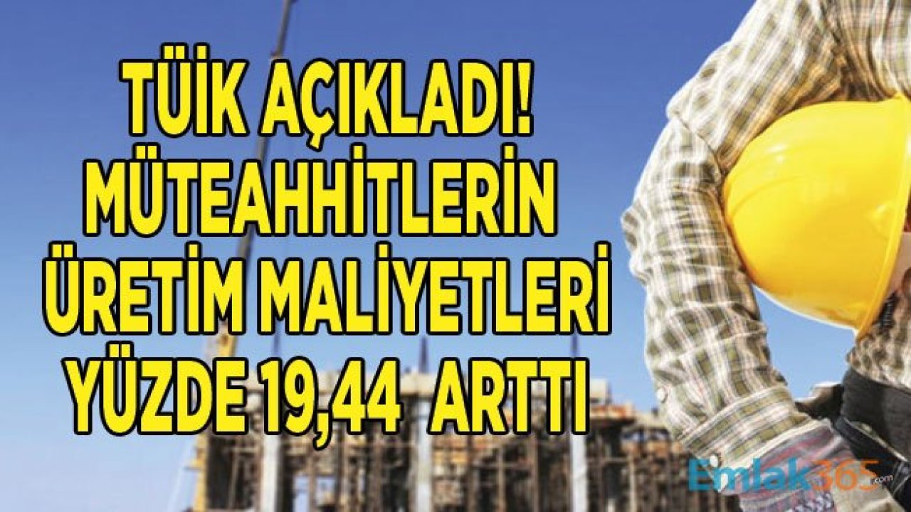 TÜİK İnşaat Maliyet Endeksi Temmuz 2019 Raporu Açıklandı! Müteahhitlerin Bina Maliyeti Yükseldi