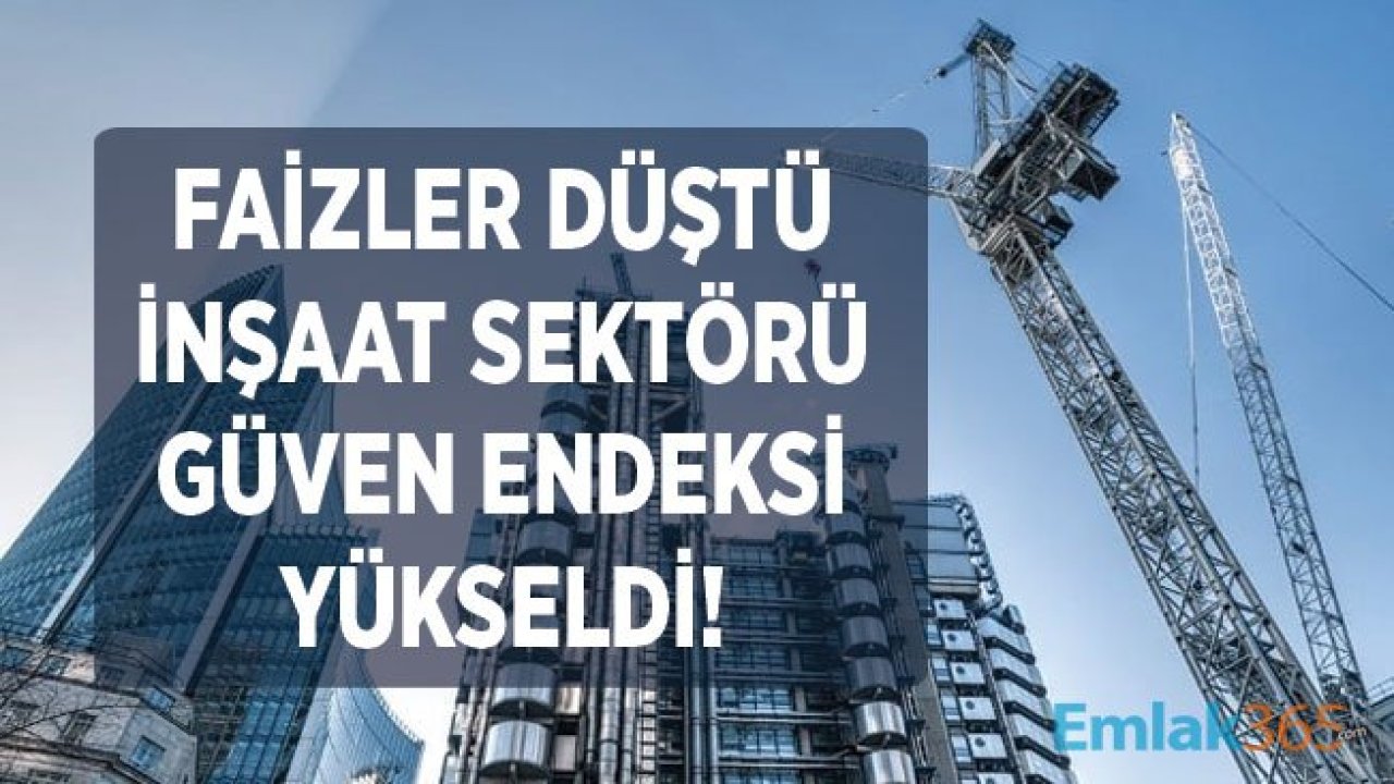 Faizler Düştü İnşaat Sektörüne Güven Eylül Ayında Arttı!