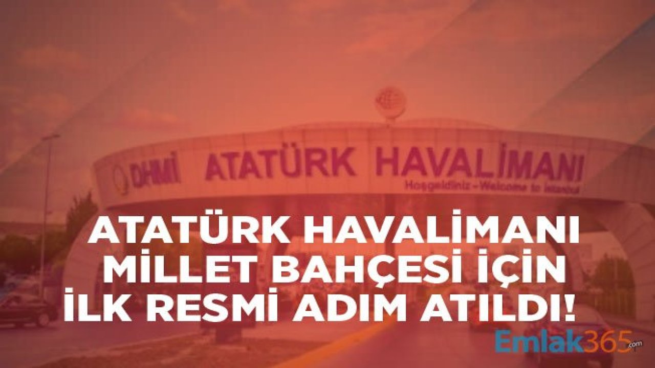 Atatürk Havalimanı Millet Bahçesi Projesinde İlk Adım Atıldı!