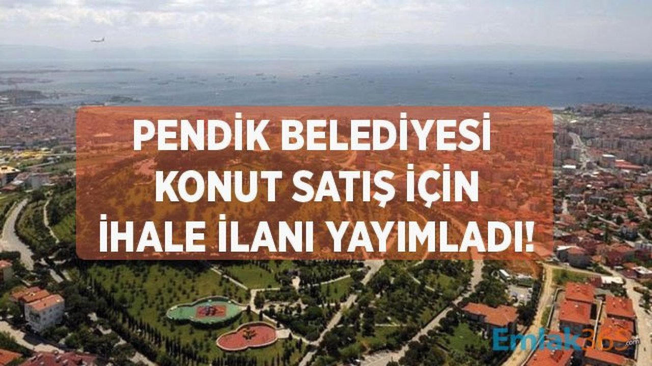 Pendik Belediyesi Konut Satışı İçin İhale Düzenleyecek!