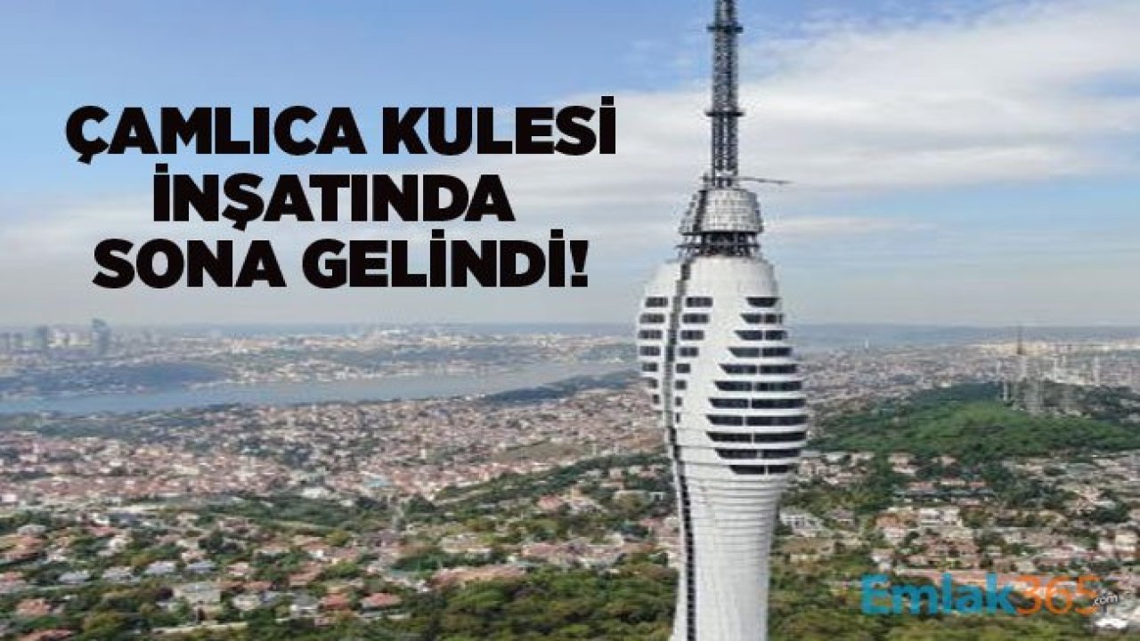 İstanbul'un Yeni Simgesi Çamlıca Kulesi İçin Sona Yaklaşıldı! Projede Son Durum Ne?