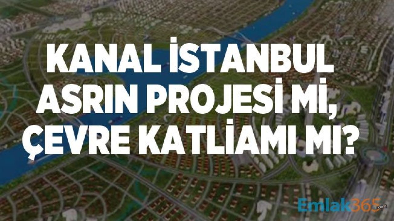 Kanal İstanbul Büyük Bir Hata Mı, Asrın Projesi Mi?