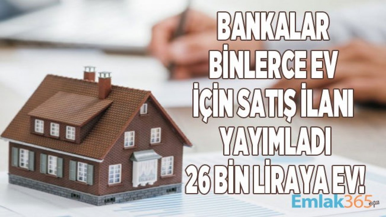 Bankalardan 15 Bin Ucuz Satılık Gayrimenkul İle Düşük Faizle Ev Sahibi Olma Fırsatı!