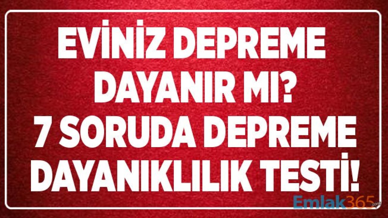 Apartman Oturduğum Ev Sağlam Mı? 7 Soruda Deprem Testi!