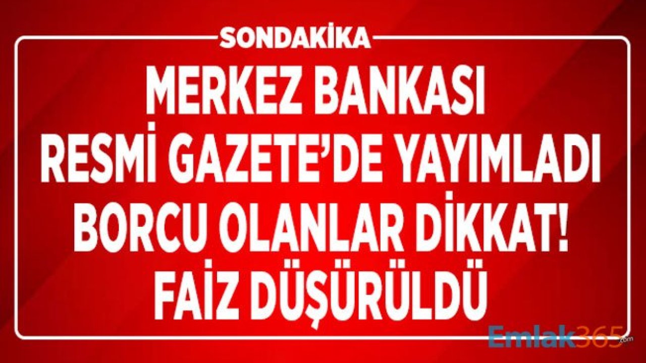 Kredi Kartı Borcu Olanlar Dikkat! Merkez Bankası Resmi Gazete'de Yayımladı, Gecikme Faizi Düştü