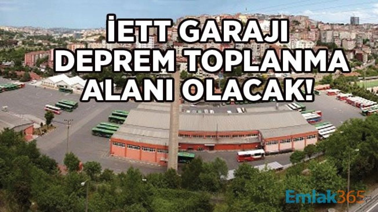 Ekrem İmamoğlu: İETT Garajı Deprem Toplanma Alanı ve Park Olacak!