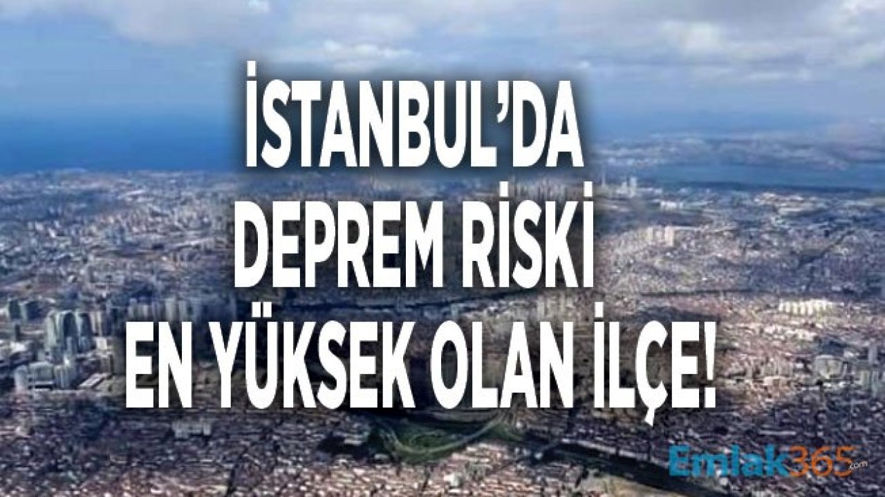 İstanbul'da Depremden En Az ve En Fazla Etkilenecek İlçeler Hangileri?