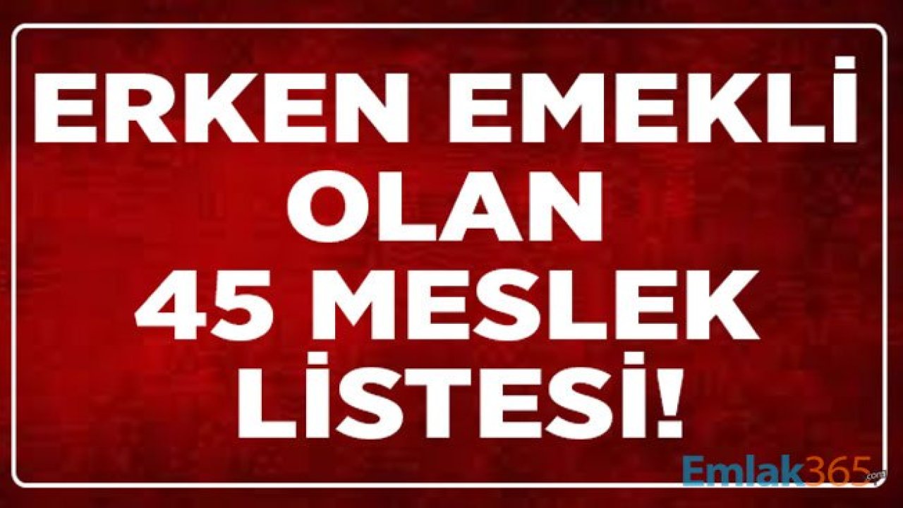 SGK Yıpranma Payı ile Erken Emeklilik Hakkı Tanınan Meslekler Listesi Güncellendi!