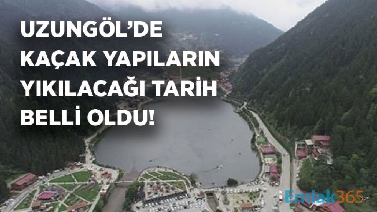 Trabzon Uzungöl'de Kaçak Yapı Yıkımı Başlıyor!