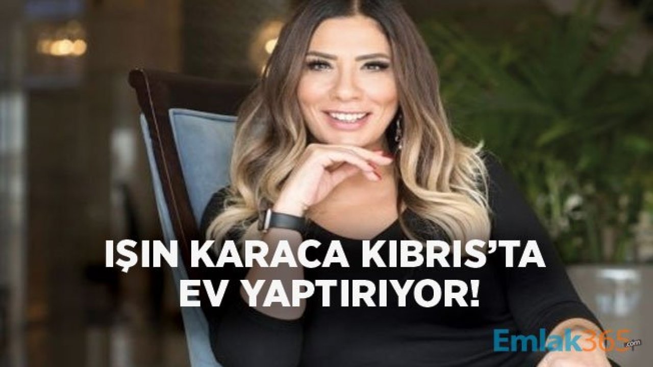 Işın Karaca Kızı Mia İçin Ev Yaptıracak!